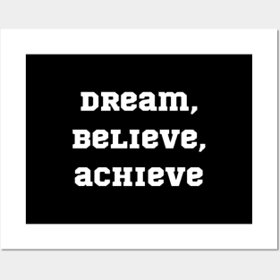 "dream, believe, achieve" Posters and Art